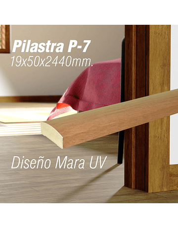 Pilastra P7 19x50x2440mm Terminación Mara UV