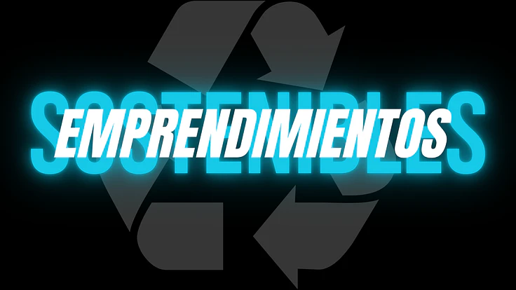 Emprendimientos Sostenibles (Proximamente)