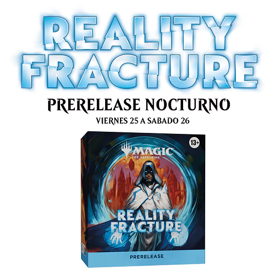 Prerelease Reality Fracture Nocturno (viernes 25 a sabado 26)