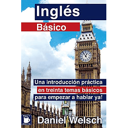 Inglés Básico: Una práctica introducción en treinta temas básicos para empezar a hablar ya! (Edición en español)