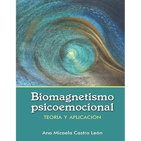 Biomagnetismo Psicoemocional: Teoría de biomagnetismo psicoemocional y guía de aplicación práctica. Sana y alteraciones emocionales y traumas con imanes (Spanish Edition)