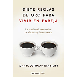 Siete reglas de oro para vivir en pareja / The Seven Principles for Making Marri age Work (Spanish Edition)