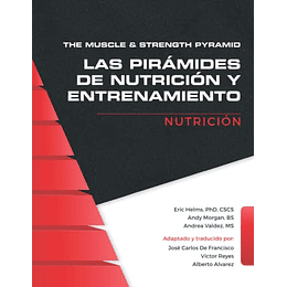 The Muscle and Strength Pyramid: Nutrición (Las Pirámides de Nutrición y Entrenamiento) (Spanish Edition)