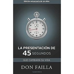 La Presentación de 45 Segundos Que Cambiará Su Vida (Spanish Edition)