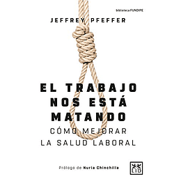 EL TRABAJO NOS ESTÁ MATANDO: Cómo mejorar la salud laboral (Colección Acción Empresarial) (Spanish Edition)