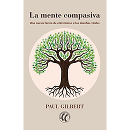 La mente compasiva: Una nueva forma de enfrentarse a los desafíos vitales (Spanish Edition)