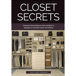 Closet Secrets: Consejos Profesionales para Diseñar tu Armario o Vestidor como un Esperto (Spanish Edition)