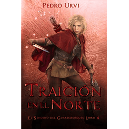 Traición en el Norte: (El Sendero del Guardabosques, Libro 4) (Spanish Edition)