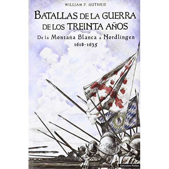 Batallas de la Guerra de los Treinta Años: De la Montaña Blanca a Nordlingen 1618-1635 (Spanish Edition)