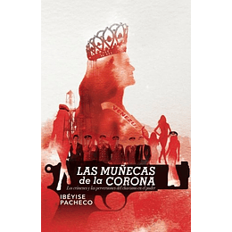 Las muñecas de la corona: Los crímenes y las perversiones del chavismo en el poder (Spanish Edition)