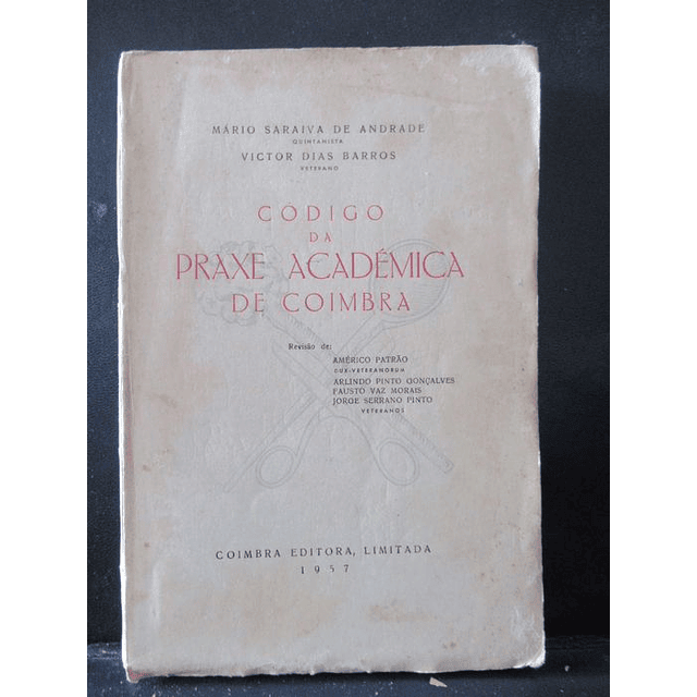 Coimbra Código Da Praxe Académica 1957 M. De Andrade/V. Dias Barros - VENDIDO