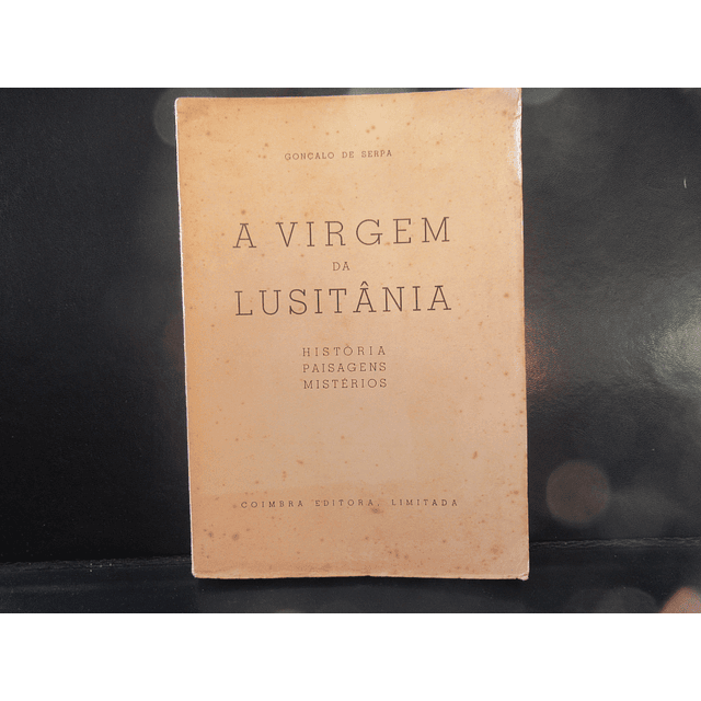 A Virgem Da Lusitânia/História Paisagens Mistérios 1947 Gonçalo De Serpa VENDIDO