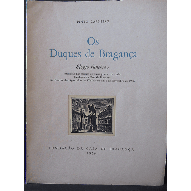 Duques de Bragança/Elogio Fúnebre 1956 Pinto Carneiro