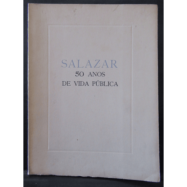 Salazar 50 Anos de Vida Pública Dezembro 1909/59