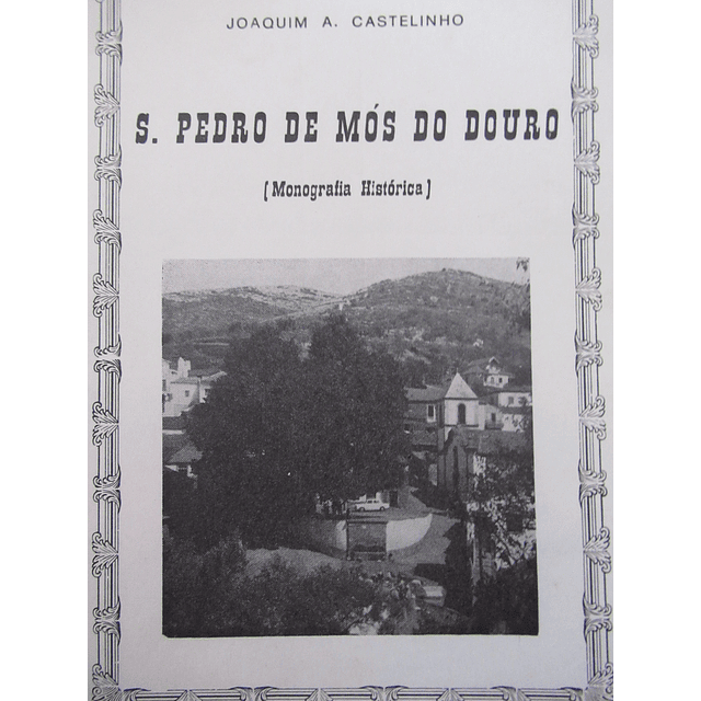 S. Pedro De Mós Do Douro(monografia Histórica) 1974 Joaquim A. Castelinho