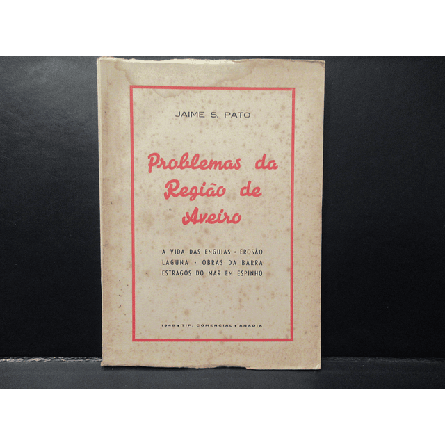 Problemas Da Região De Aveiro(Enguias/Erosão/Barra/Mar De Espinho) 1949 Jaime S. Pato