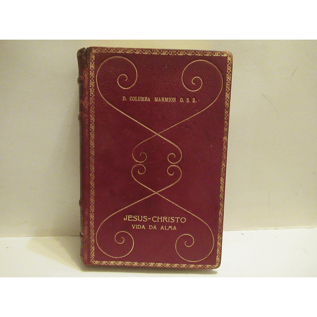 Jesus Cristo, Vida Da Alma-Conferências Espirituais 1926 D. Columbia Marmion O. S. R. - Vendido