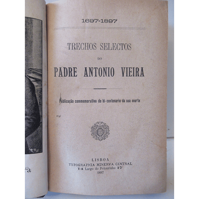 Padre António Vieira Trechos Seletos 1697-1897 Publicação Comemorativa Do Bi-centenário 