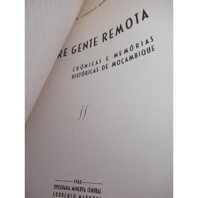 Entre Gente Remota/Crónicas Memórias Históricas Moçambique 1963 M. Lourenço Mano