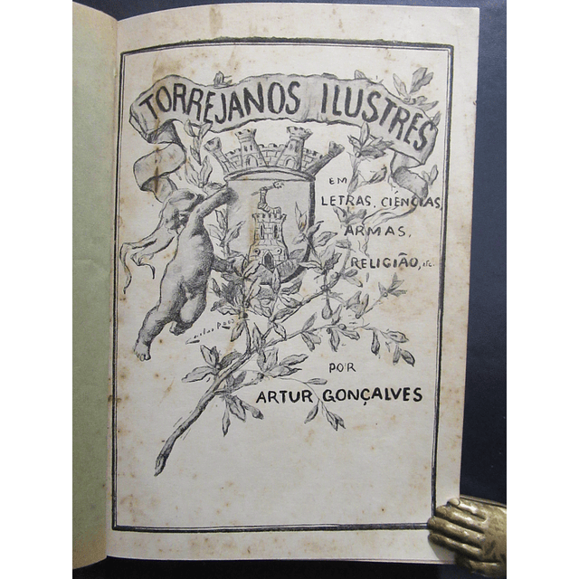 Torrejanos Ilustres/Letras, Ciências, Armas E Religião 1933 Artur Gonçalves - VENDIDO