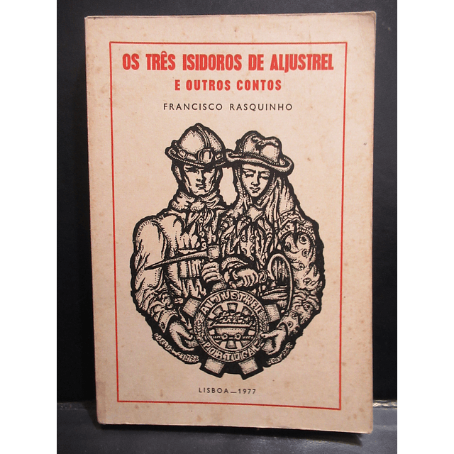 Os Três Isidoros Aljustrel/Outros Contos 1977 Francisco  Rasquinho. 