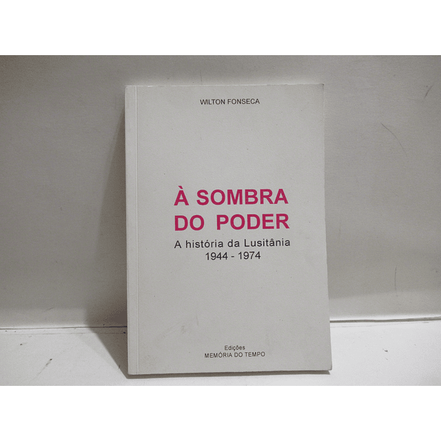 Á Sombra Do Poder História Da Lusitânia 1944-1974 Wilton Fonseca