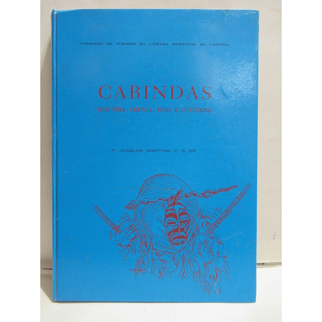 Cabindas História/Crença/Usos/Costumes(Comando B. CAC 4611) 72 P. Joaquim Martins C. S.