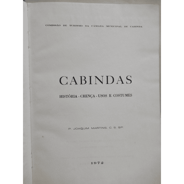 Cabindas História/Crença/Usos/Costumes(Comando B. CAC 4611) 72 P. Joaquim Martins C. S.