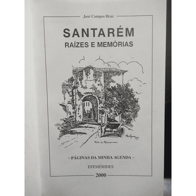 Santarém Raízes E Memórias/Páginas Agenda 2000 José Campos Braz