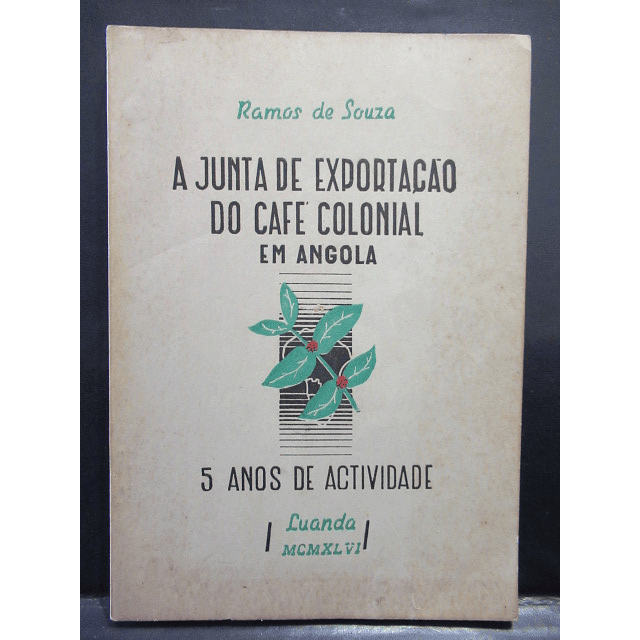 A Junta De Exportação Do Café Colonial Em Angola 1946 Ramos de Souza 