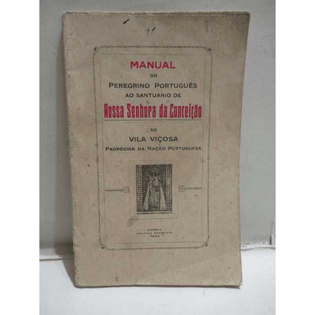 Nossa Senhora Conceição Manual Peregrino 1935 Padroeira Nação Portuguesa/Vila Viçosa