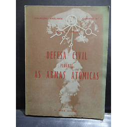 As Armas Atómicas/A Defesa Civil A. Dias Gomes