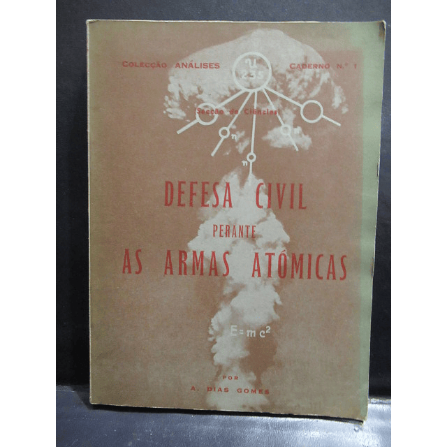 As Armas Atómicas/A Defesa Civil A. Dias Gomes