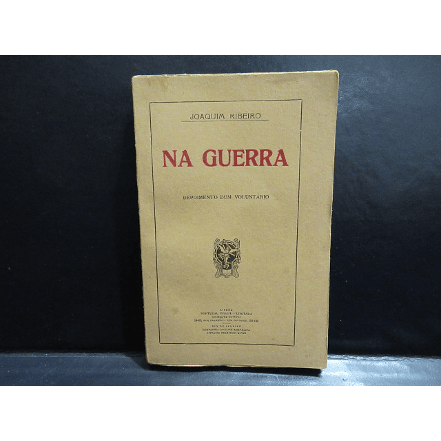 Na Guerra Depoimento Dum Voluntário 1919 Joaquim Ribeiro