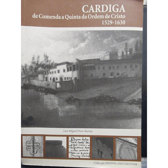 Cardiga Comenda Quinta Ordem De Cristo 1529-1630 2009 Luís Miguel Preto Batista