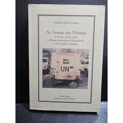 As Armas Das Vítimas/Direito Internacional Humanitário 2005 Francisco Da Silva Leão