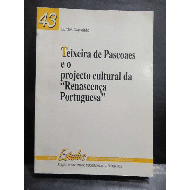 Teixeira De Pascoes/Projeto Culrural "Renascença Portuguesa" 1994 Lurdes Cameirão