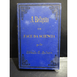 Religião Face Da Ciência/Cosmogonia 1874 Abade Alexis Arduin/A. Maria D`Almeida Netto