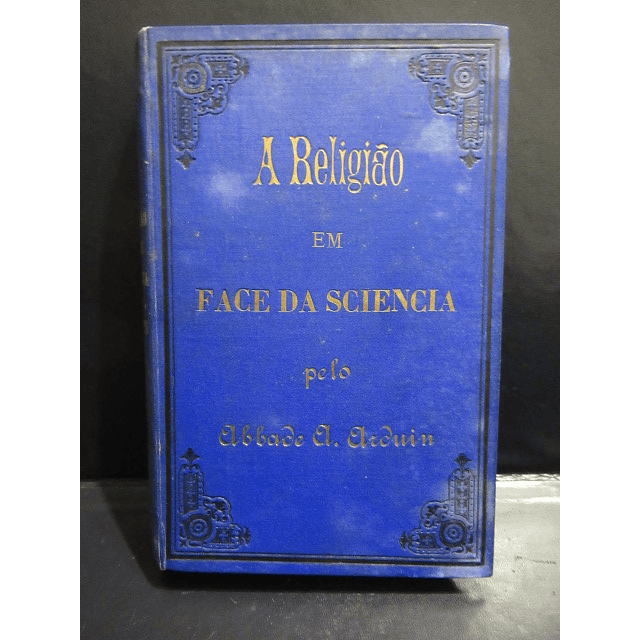 Religião Face Da Ciência/Cosmogonia 1874 Abade Alexis Arduin/A. Maria D`Almeida Netto