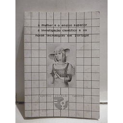 A Mulher/Ensino Superior/Investigação Científica E As Movas Tecnologias Em Portugal 1987