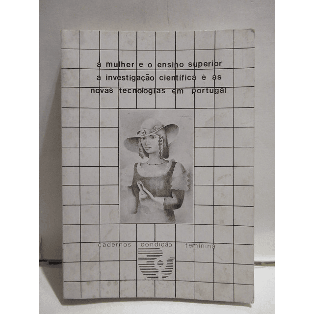A Mulher/Ensino Superior/Investigação Científica E As Movas Tecnologias Em Portugal 1987