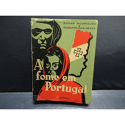 A Fome em Portugal(Economia/Politica/Finanças Do Corporativismo) 1959 E. Rodrigues/R. Das Neves