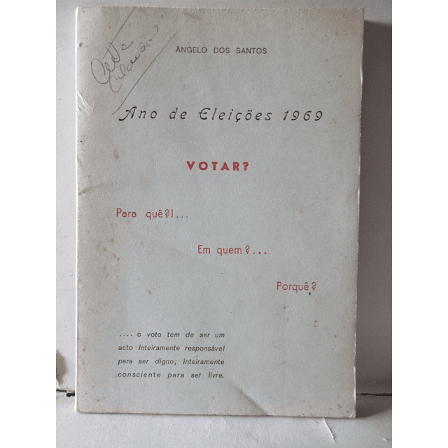 Votar? Ano De Eleições 1969 Para Quê?..., Em Quem?..., Porquê? Ângelo Dos Santos
