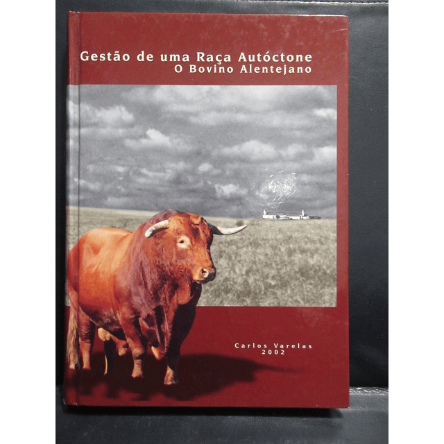 O Bovino Alentejano/Gestão De Uma Raça Autóctone 2002 Carlos Varelas