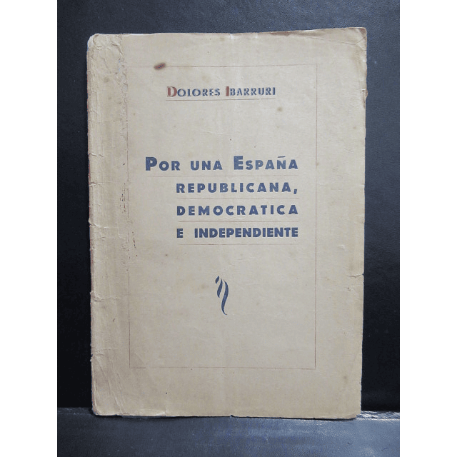 Una España Republicana, Democratica Independiente III Pleno Paris 1947 Dolores Ibarruri