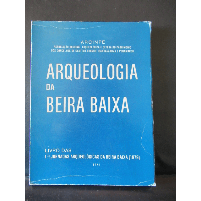 Arqueologia Da Beira Baixa 1ªs Jornadas 1979 ARCIMPE(C. Branco/Penamacor/Idanha A Nova)