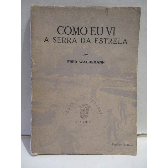 Como Eu Vi A Serra Da Estrela/Casa Dos Senenses 1949 Fred Wachsmann