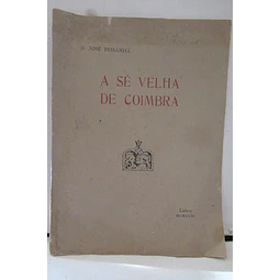 A Sé Velha De Coimbra 1918 D. José Pessanha