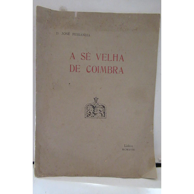 A Sé Velha De Coimbra 1918 D. José Pessanha