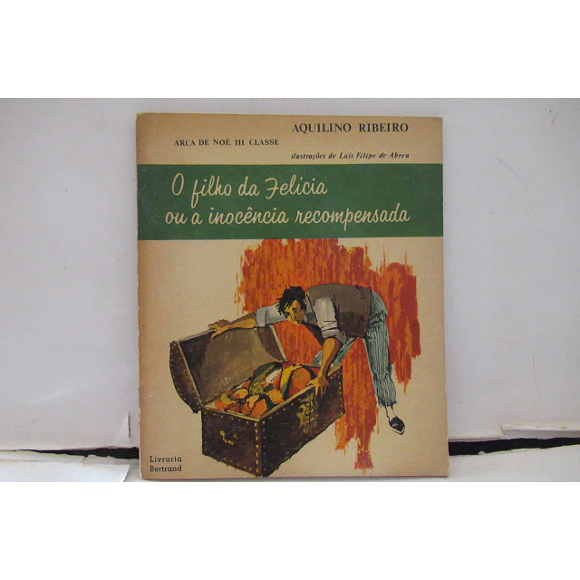 O Filho Da Felícia/Arca Noé III Classe 1962 Aquilino Ribeiro/Luís Filipe De Abreu